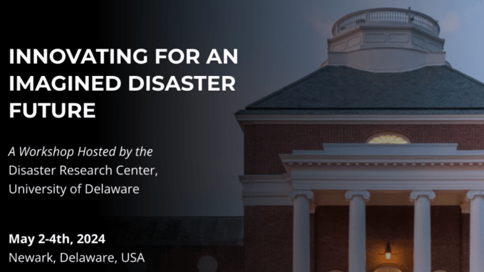 UD’s Disaster Research Center to Host 60th Anniversary Workshop in May 2024